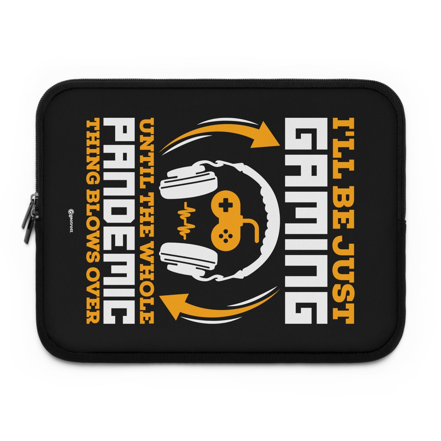 I'll ben just Gaming until the whole Pandemic thing is Over Gamer Gaming Lightweight Smooth Neoprene Laptop Sleeve