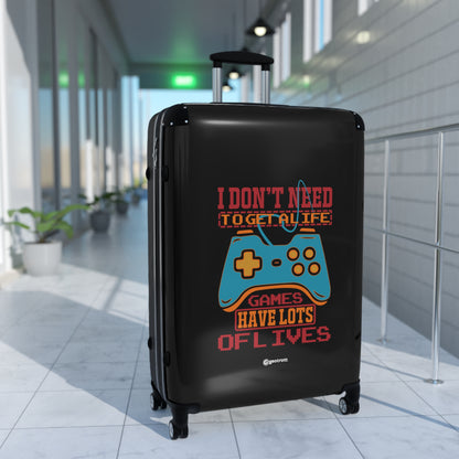 I don't need to get a Life I have tons of Lives Gamer Gaming Suitcase