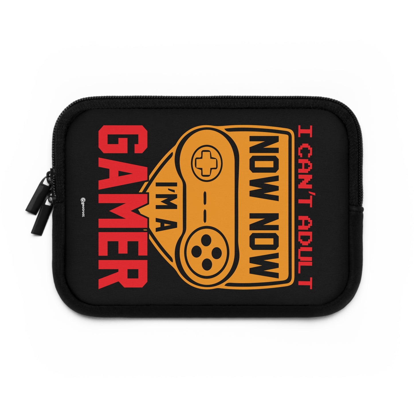 I can't Adult now Now I'm a Gamer Gamer Gaming Laptop Sleeve