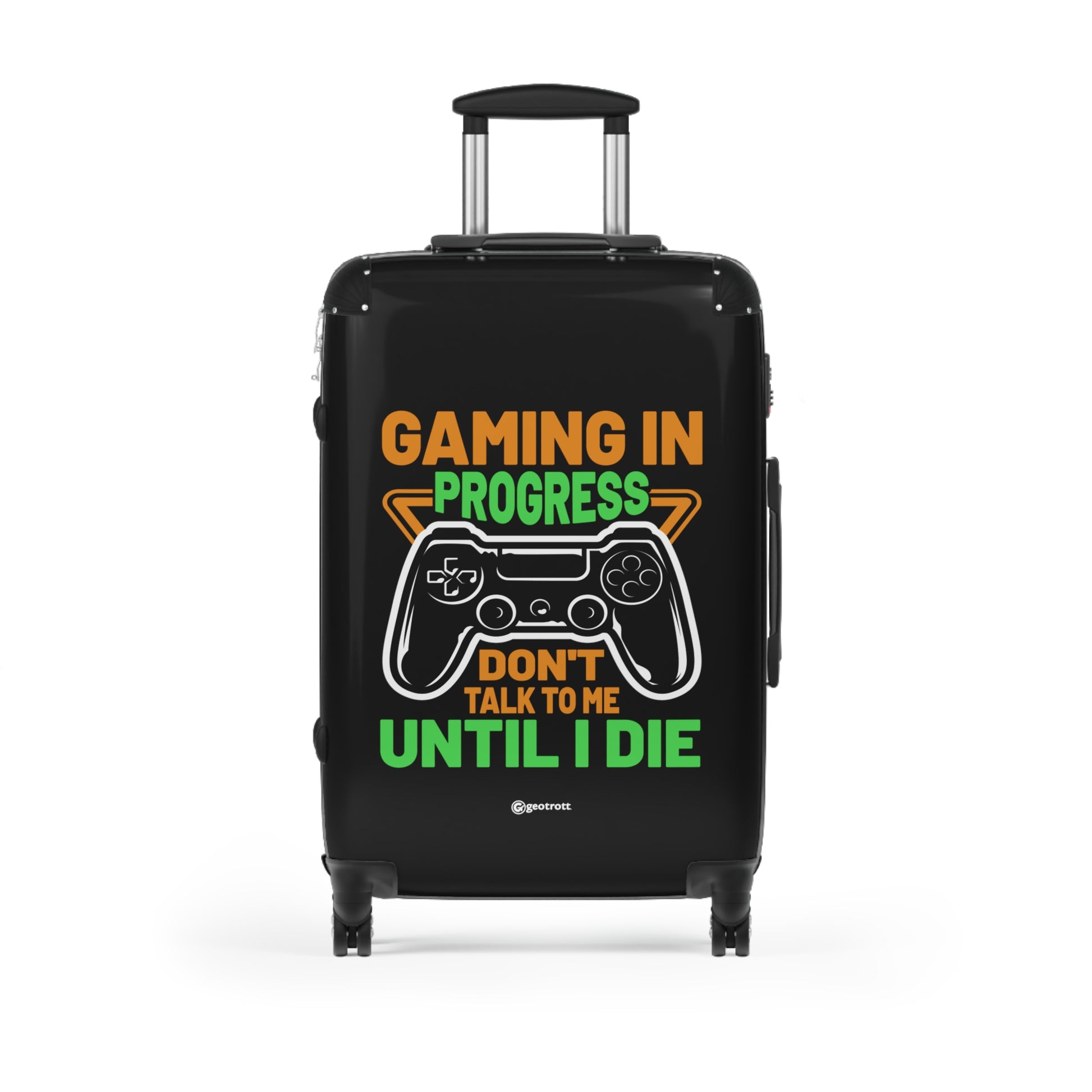 Gaming in Progress Don't Talk to me until I Die Gamer Gaming Suitcase-Bags-Geotrott