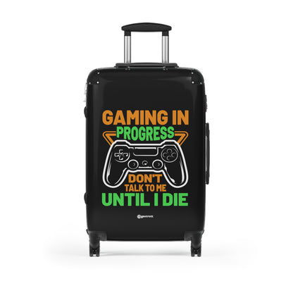 Gaming in Progress Don't Talk to me until I Die Gamer Gaming Suitcase-Bags-Geotrott