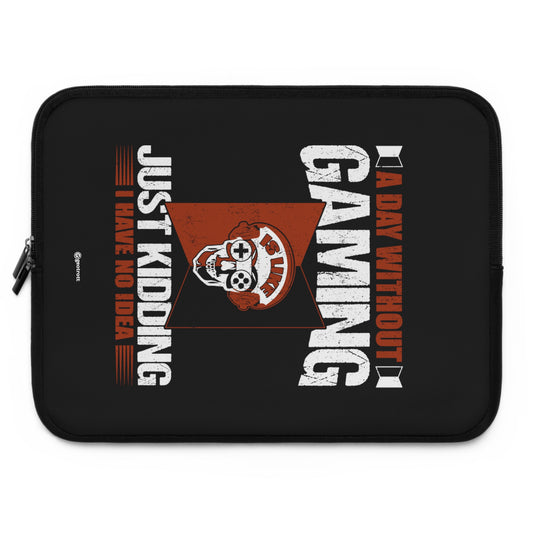 A day without Gaming Just kidding I have no Idea Gamer Gaming Lightweight Smooth Neoprene Laptop Sleeve