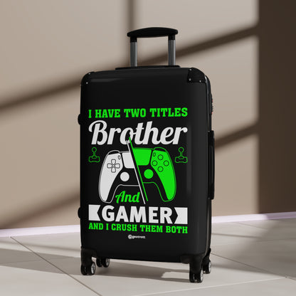 I have two Titles Brother and Gamer and I Crush them Both Gamer Gaming Suitcase-Suitcase-Geotrott