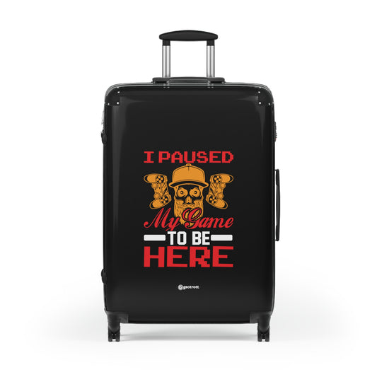 I Paused my Game to be Here Gamer Gaming Suitcase-Bags-Geotrott