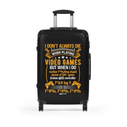 I Don't always Die when playing video games But when I do Gamer Gaming Suitcase-Suitcase-Geotrott