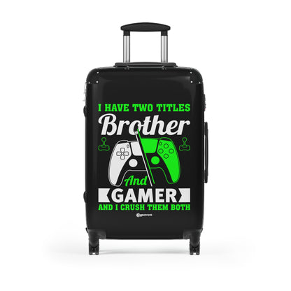 I have two Titles Brother and Gamer and I Crush them Both Gamer Gaming Suitcase-Suitcase-Geotrott